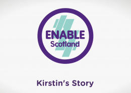 ENABLE SCOTLAND CHARITY VIDEO – KIRSTEN’S STORY